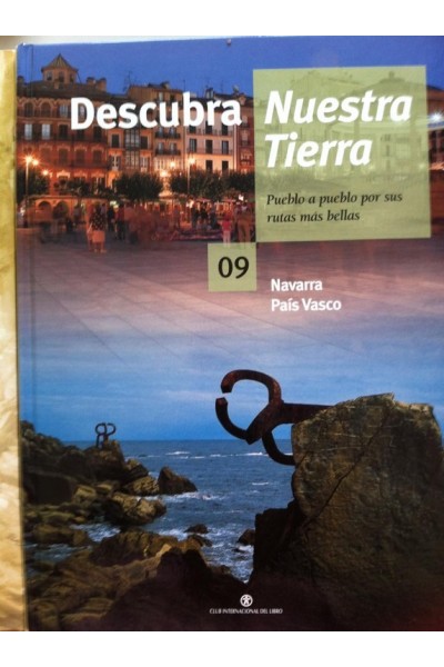 DESCUBRA NUESTRA TIERRA. Pueblo a pueblo por sus rutas mas bellas Nº 9: NAVARRA / PAIS VASCO
